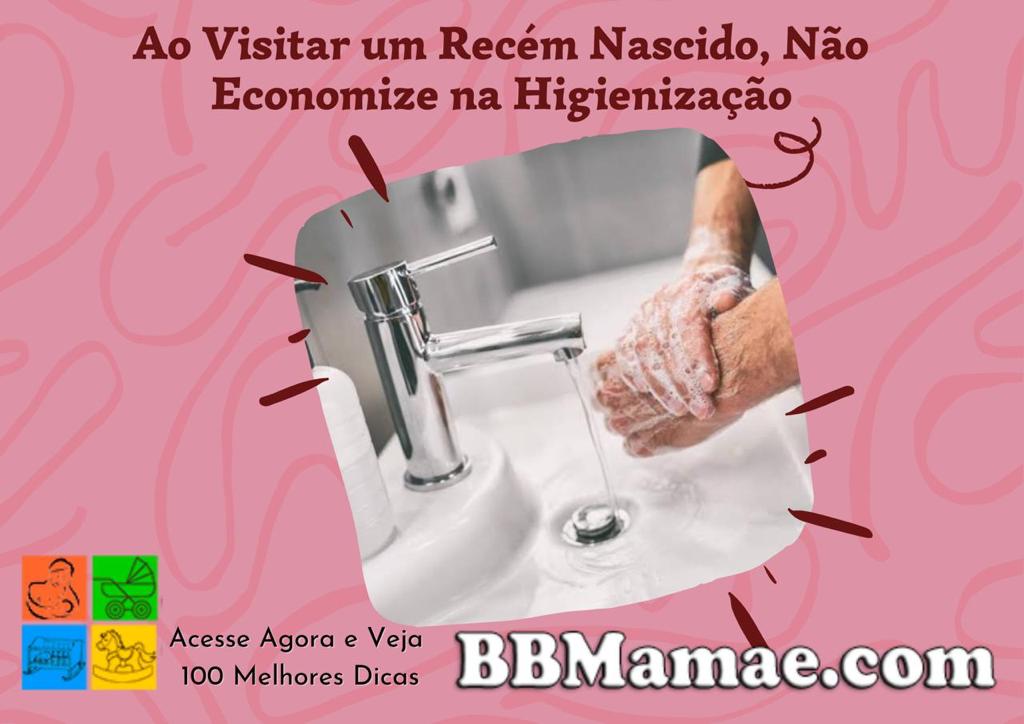 Ao visitar um Recém Nascido, Não Economize na Higienização