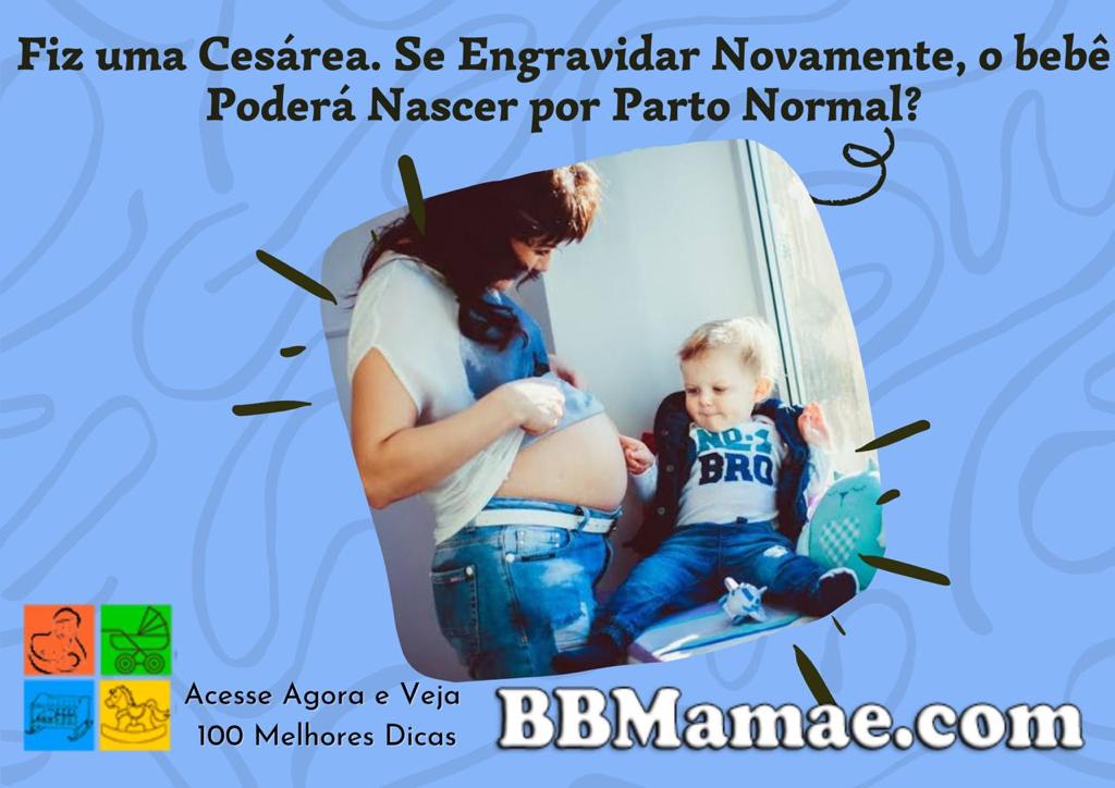 Fiz Uma Cesárea Se Engravidar Novamente o Bebê Poderá Nascer por Parto Normal?