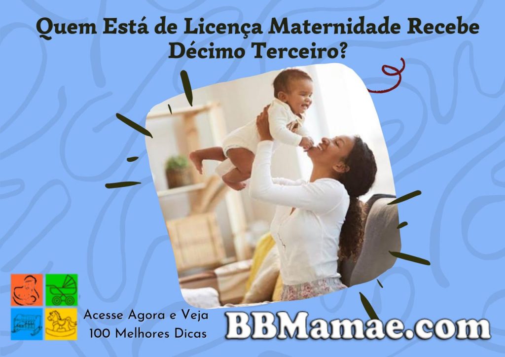 Quem Está de Licença Maternidade Recebe Décimo Terceiro?